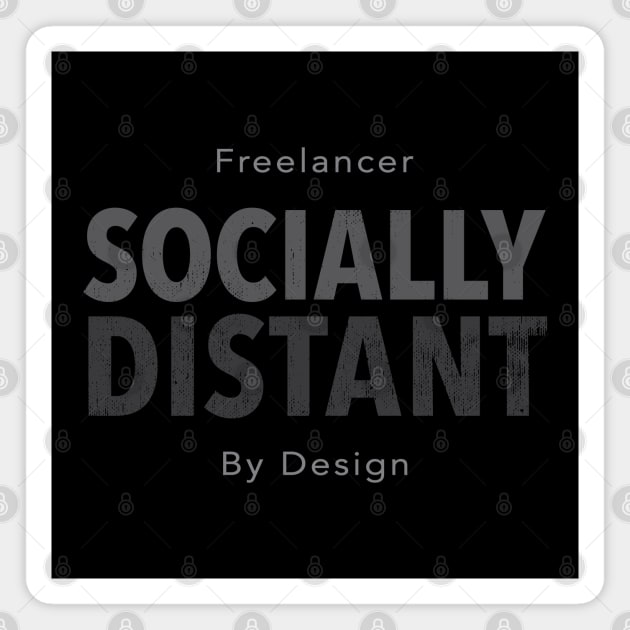 Freelancer - Socially Distant - By Default Magnet by DesignCat